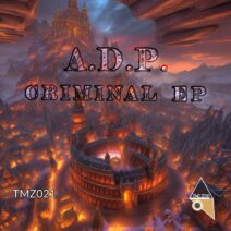 A.D.P. - Criminal EP [TimeZero Records]